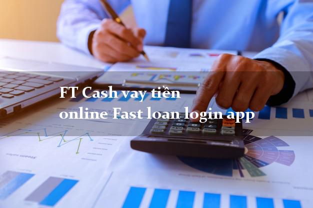 FT Cash vay tiền online Fast loan login app