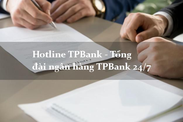 Hotline TPBank - Tổng đài ngân hàng TPBank 24/7