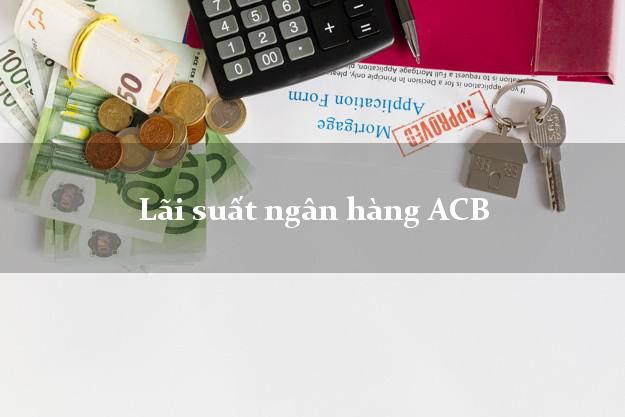 Lãi suất ngân hàng ACB
