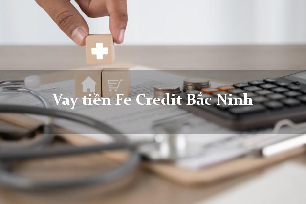 Vay tiền Fe Credit Bắc Ninh