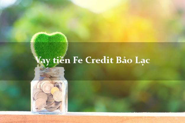 Vay tiền Fe Credit Bảo Lạc Cao Bằng