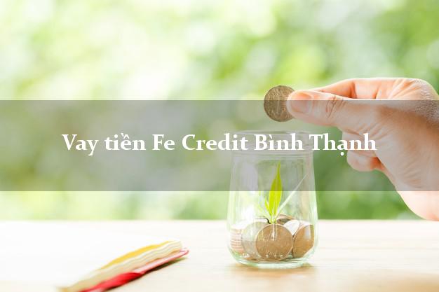 Vay tiền Fe Credit Bình Thạnh Hồ Chí Minh