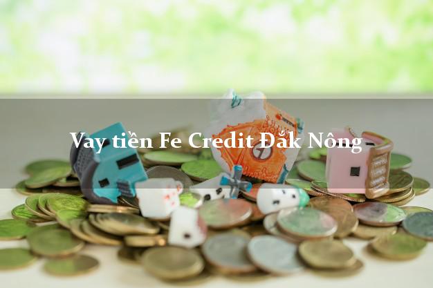 Vay tiền Fe Credit Đắk Nông