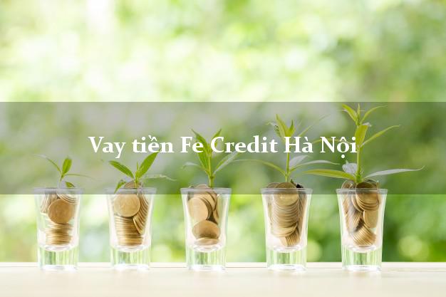 Vay tiền Fe Credit Hà Nội