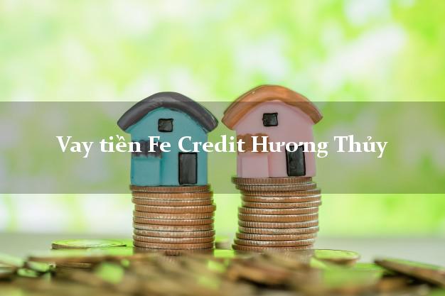 Vay tiền Fe Credit Hương Thủy Thừa Thiên Huế