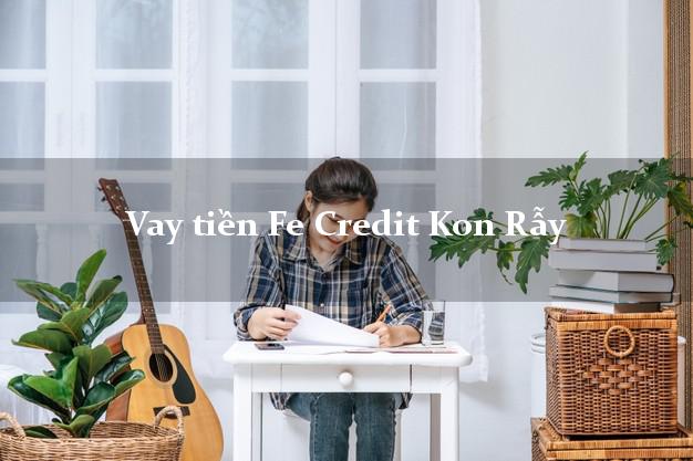 Vay tiền Fe Credit Kon Rẫy Kon Tum