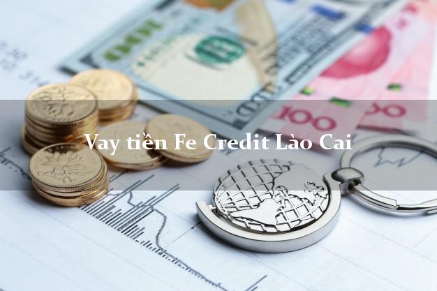 Vay tiền Fe Credit Lào Cai