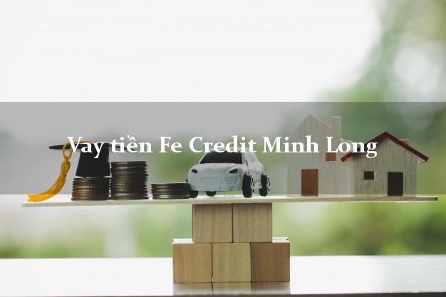 Vay tiền Fe Credit Minh Long Quảng Ngãi