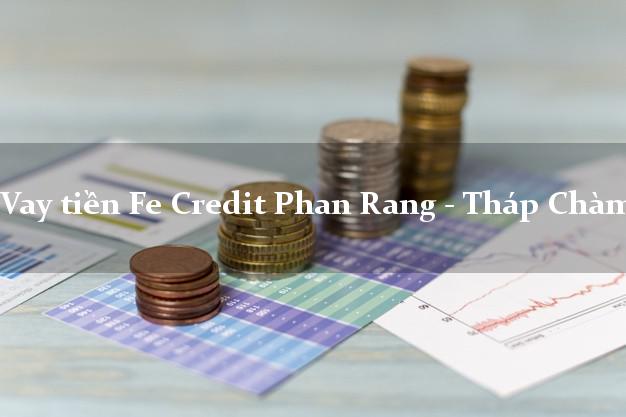 Vay tiền Fe Credit Phan Rang - Tháp Chàm Ninh Thuận