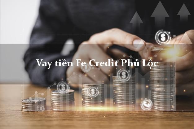 Vay tiền Fe Credit Phú Lộc Thừa Thiên Huế
