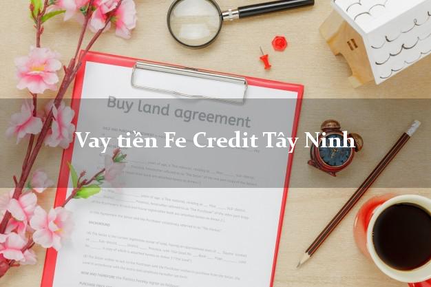Vay tiền Fe Credit Tây Ninh