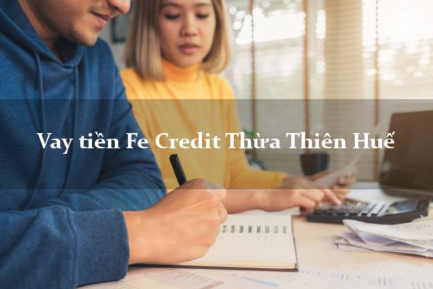 Vay tiền Fe Credit Thừa Thiên Huế