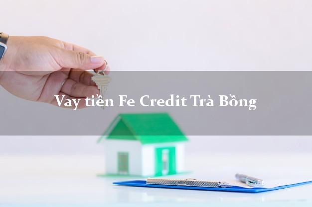 Vay tiền Fe Credit Trà Bồng Quảng Ngãi