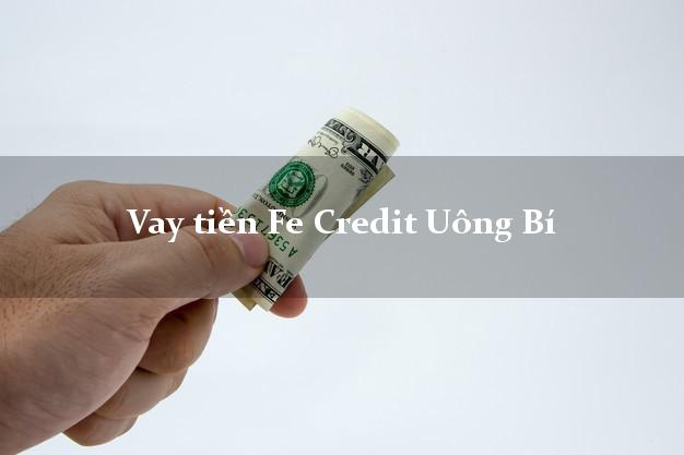 Vay tiền Fe Credit Uông Bí Quảng Ninh