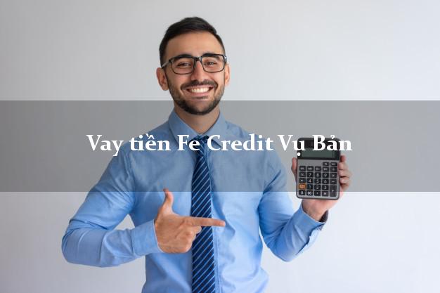 Vay tiền Fe Credit Vụ Bản Nam Định