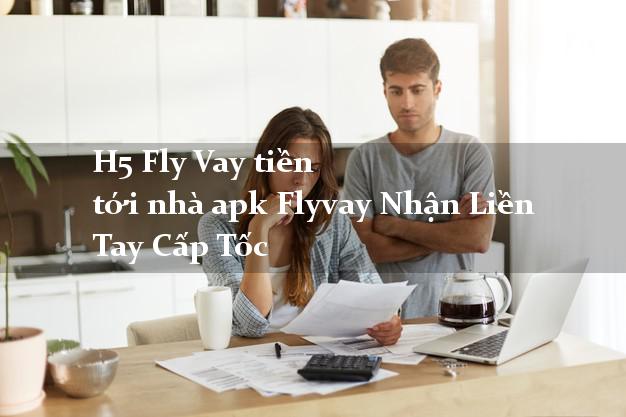 H5 Fly Vay tiền tới nhà apk Flyvay Nhận Liền Tay Cấp Tốc