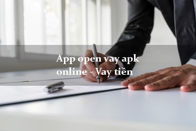 App open vay apk online - Vay tiền duyệt tự động 24h