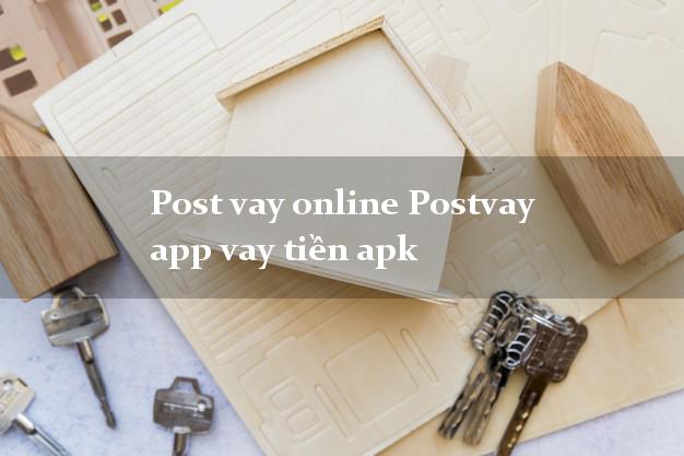 Post vay online Postvay app vay tiền apk tốc độ như chớp